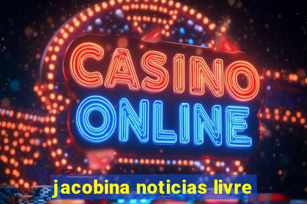 jacobina noticias livre